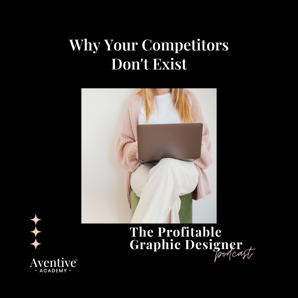 graphic designer podcast episode why your competitors don't exist