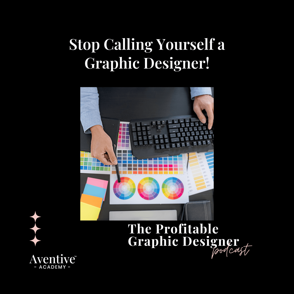 the profitable graphic designer podcast episode stop calling yourself a graphic designer