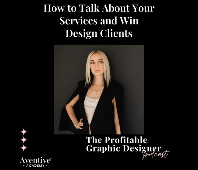 graphic design podcast episode cover - how to talk about your services and win design clients