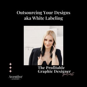 Outsourcing your designs - The Profitable Graphic Designer podcast episode cover